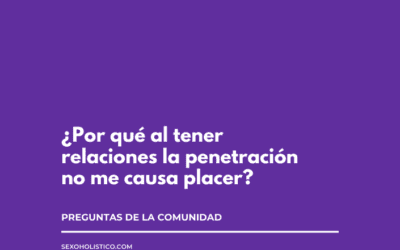 ¿Porqué me cuesta sentir placer a través de la penetración?